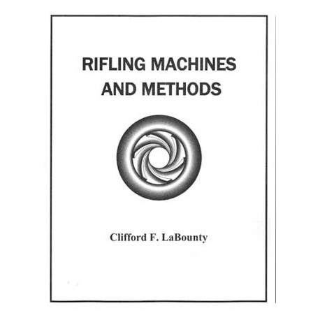 Rifling Machines and Methods Book - Clifford F. LaBounty